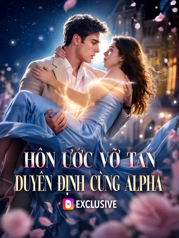 Hôn Ước Vỡ Tan, Duyên Định Cùng Alpha