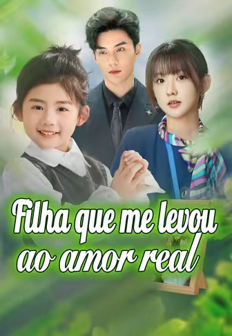 Filha que me levou ao amor real