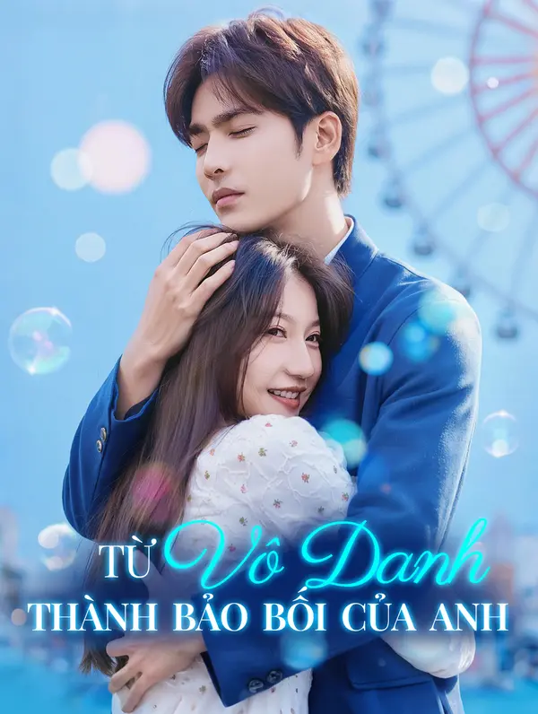 Từ Vô Danh Thành Bảo Bối Của Anh(Phiên bản lồng tiếng)