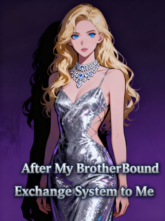 After My Brother Bound the Exchange System to Me