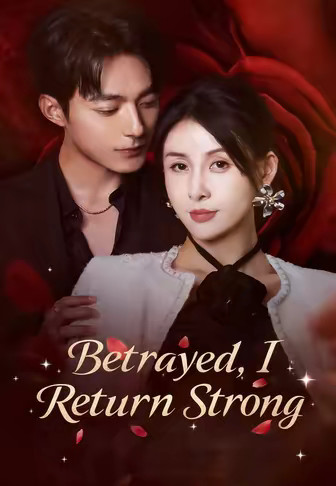 Betrayed, I Return Strong