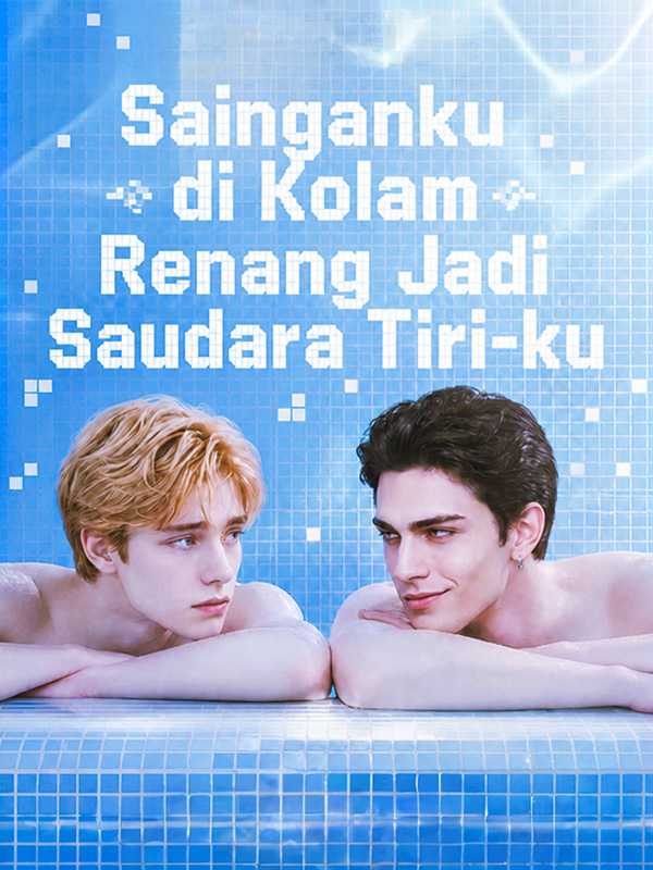 Sainganku di Kolam Renang Jadi Saudara Tiri‑ku