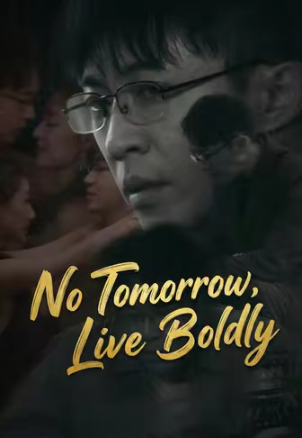 No Tomorrow, Live Boldly