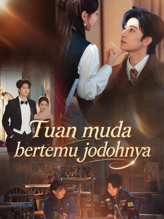 Tuan muda bertemu jodohnya