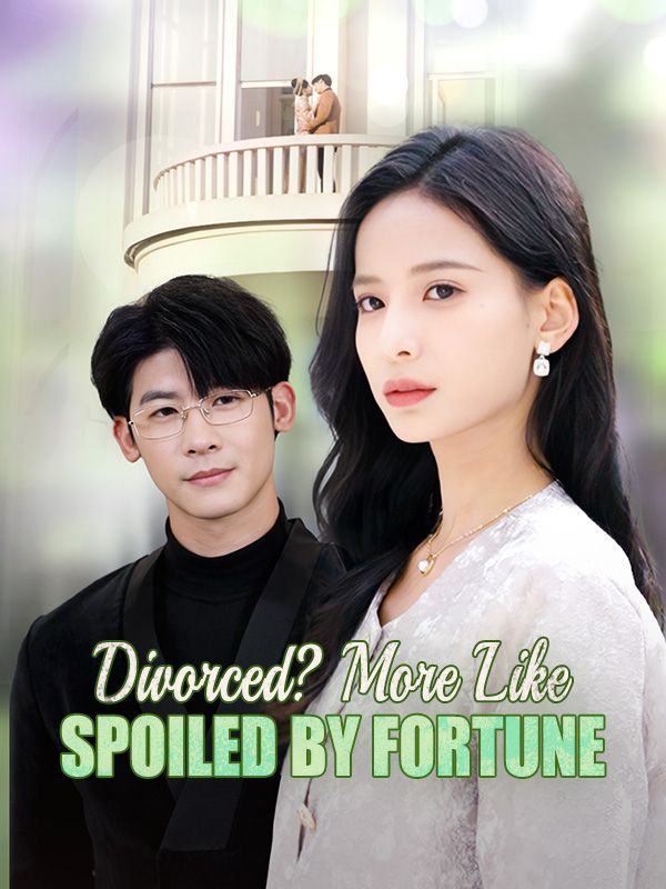 Divorced? More Like Spoiled by Fortune (2024)