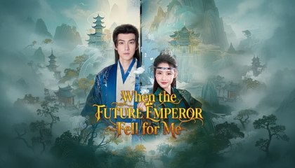 WHEN THE FUTURE EMPEROR FELL FOR ME (2024)