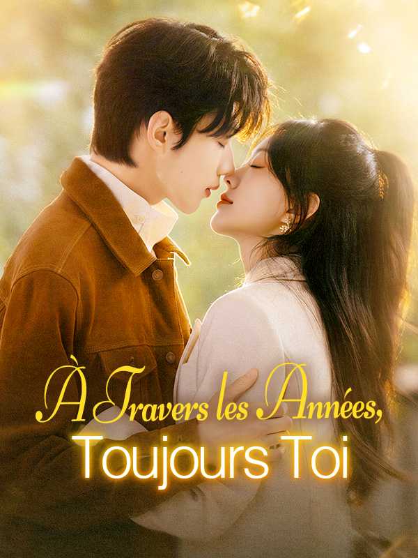 À Travers les Années, Toujours Toi