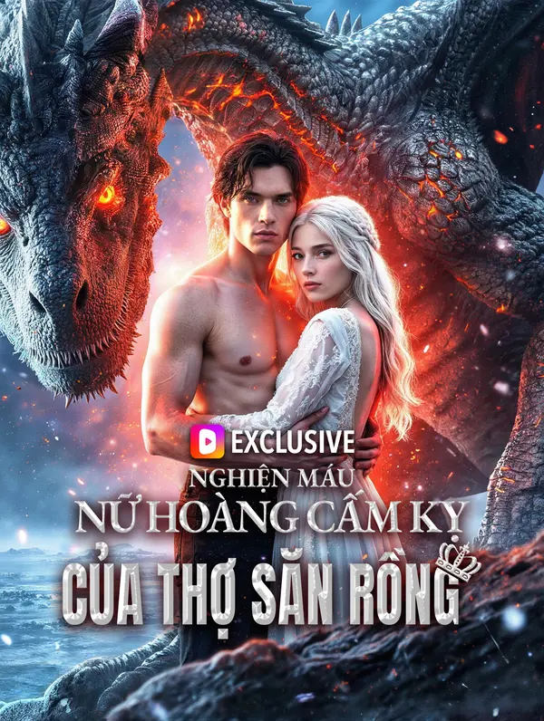 Nghiện Máu Nữ Hoàng Cấm Kỵ Của Thợ Săn Rồng