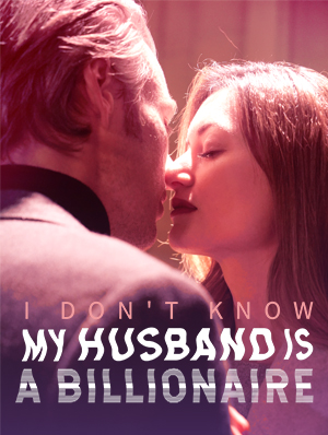 I Don't Know My Husband is a Billionaire