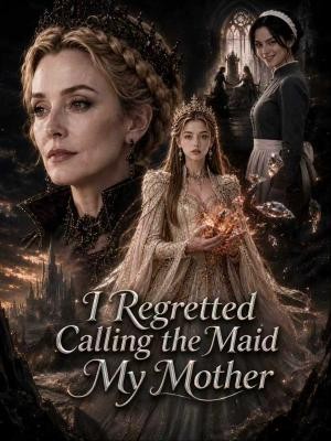 I Regretted Calling the Maid My Mother