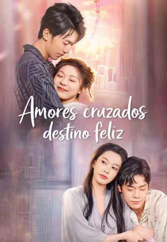 Amores cruzados destino feliz
