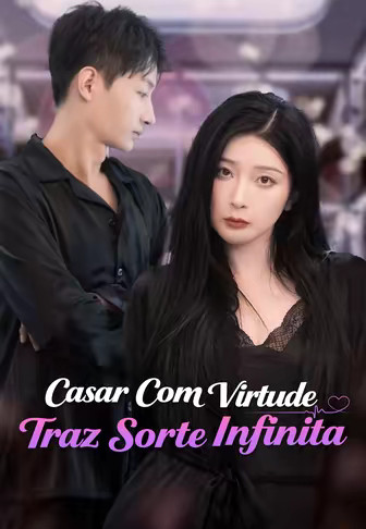 [dublado]Casar Com Virtude Traz Sorte Infinita