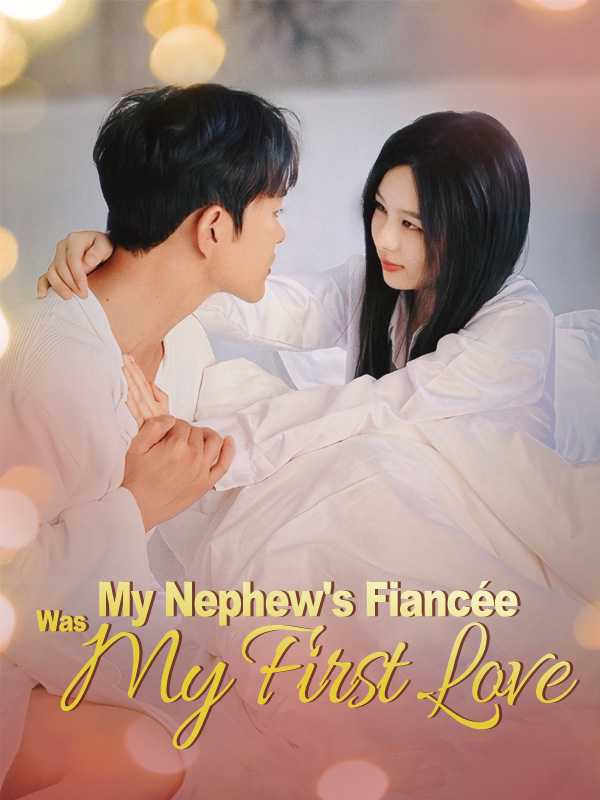 My Nephew's Fiancée Was My First Love