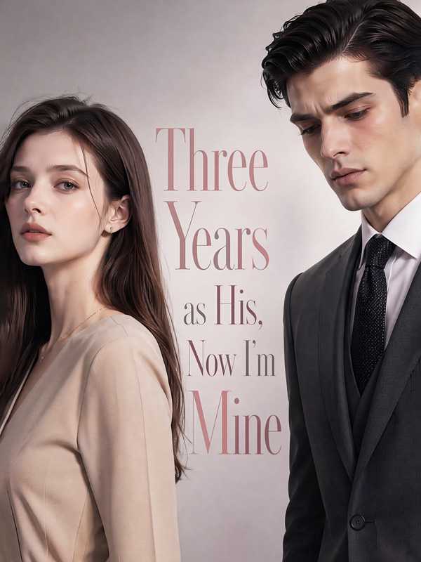 Three Years as His, Now I'm Mine