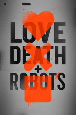 Love, Death & Robots S1 (2019)