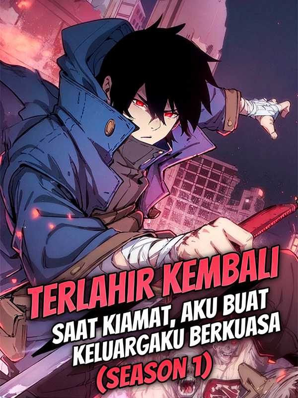 Terlahir Kembali Saat Kiamat, Aku Buat Keluargaku Berkuasa (Season 1)