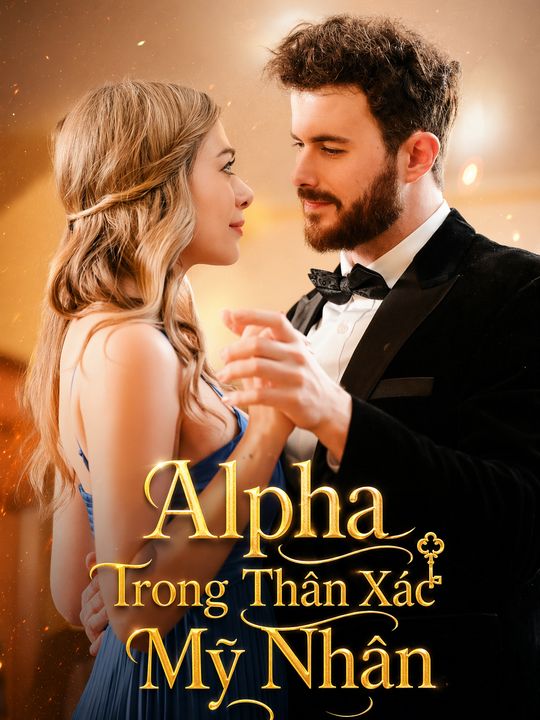 Alpha Trong Thân Xác Mỹ Nhân