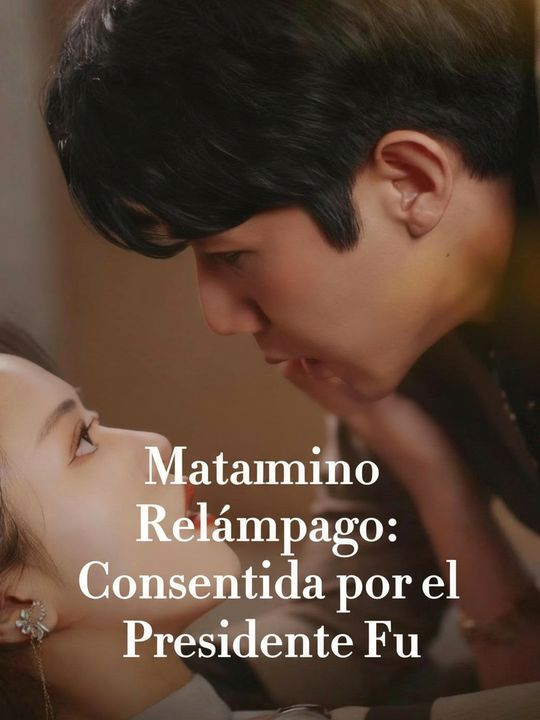 Matrimonio Relámpago: Consentida por el Presidente Fu