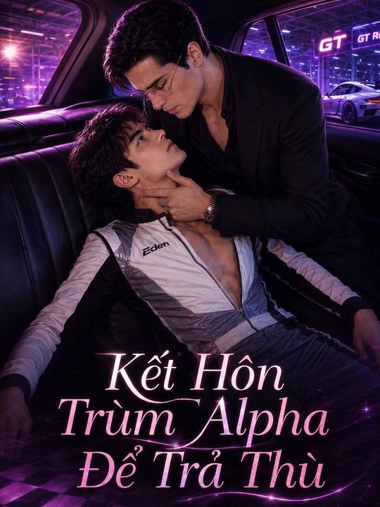 Kết Hôn Trùm Alpha Để Trả Thù