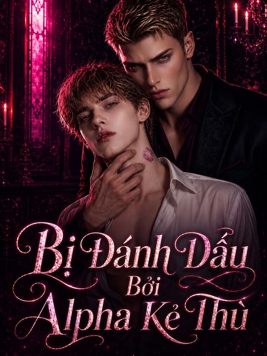 Bị Đánh Dấu Bởi Alpha Kẻ Thù