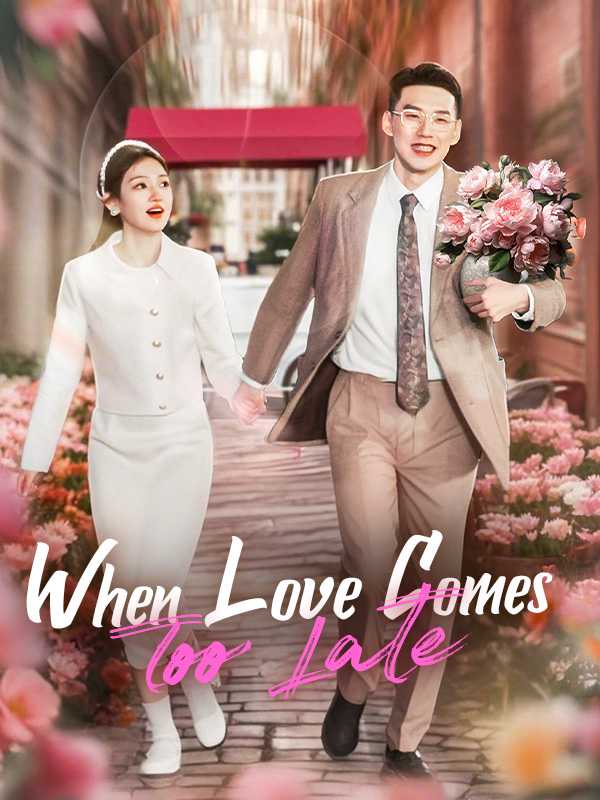 When Love Comes Too Late