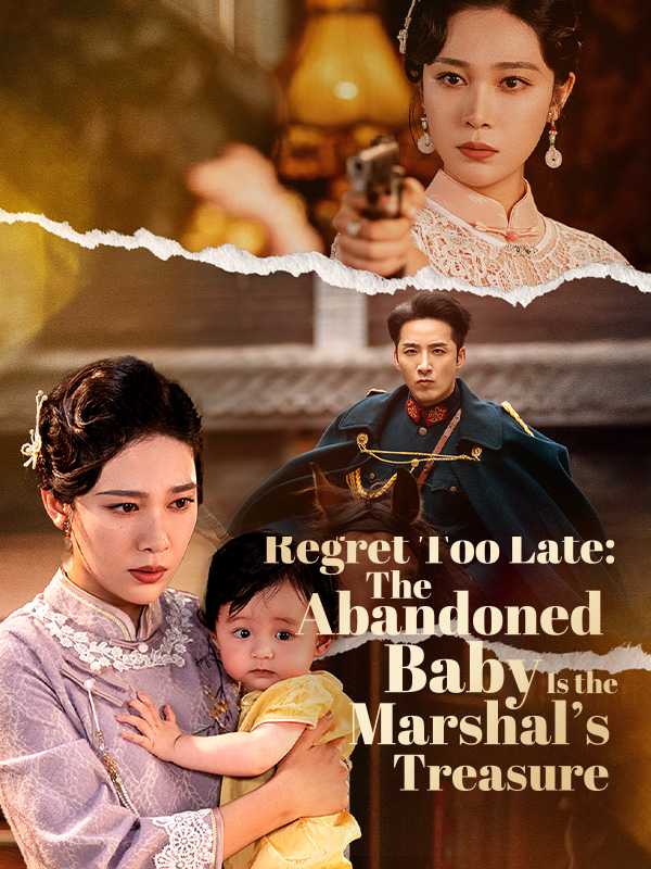 Regret Too Late: The Abandoned Baby Is the Marshal’s Treasure