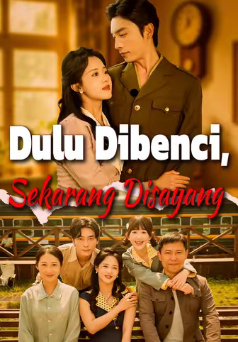 Dulu Dibenci, Sekarang Disayang