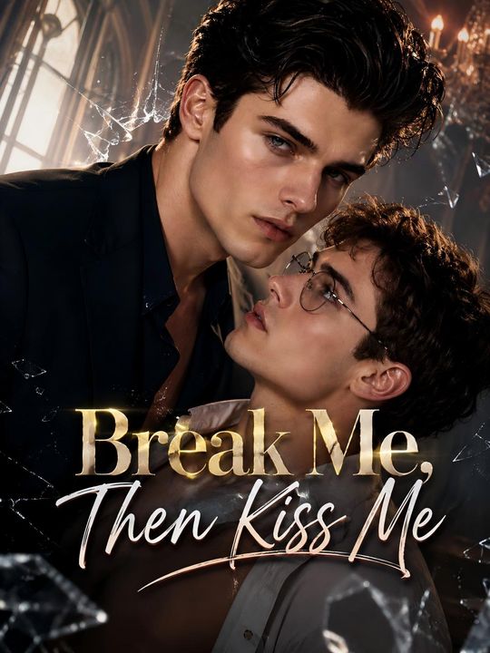 Break Me, Then Kiss Me