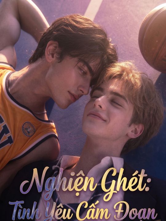 Nghiện Ghét: Tình Yêu Cấm Đoạn