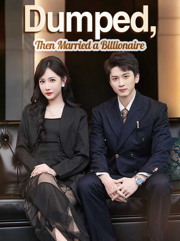 Dumped, Then Married a Billionaire