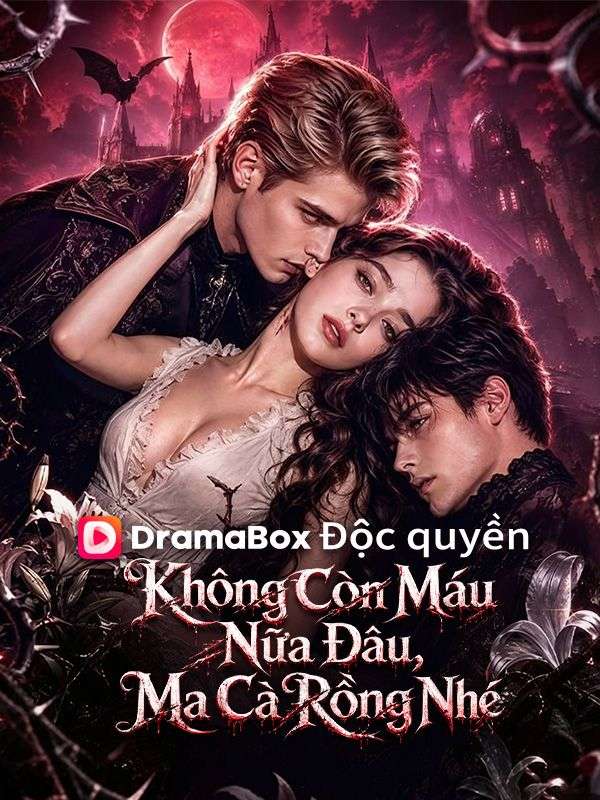(Lồng tiếng)Không Còn Máu Nữa Đâu, Ma Cà Rồng Nhé