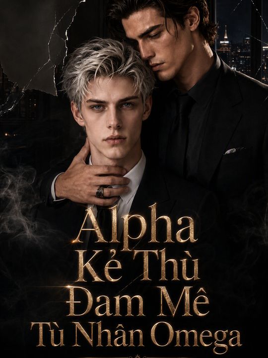 Alpha Kẻ Thù Đam Mê Tù Nhân Omega