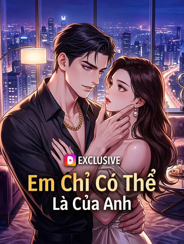 Em Chỉ Có Thể Là Của Anh