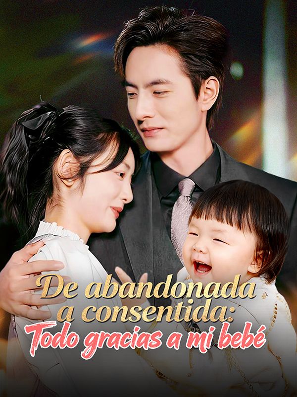 De abandonada a consentida: Todo gracias a mi bebé (2025)