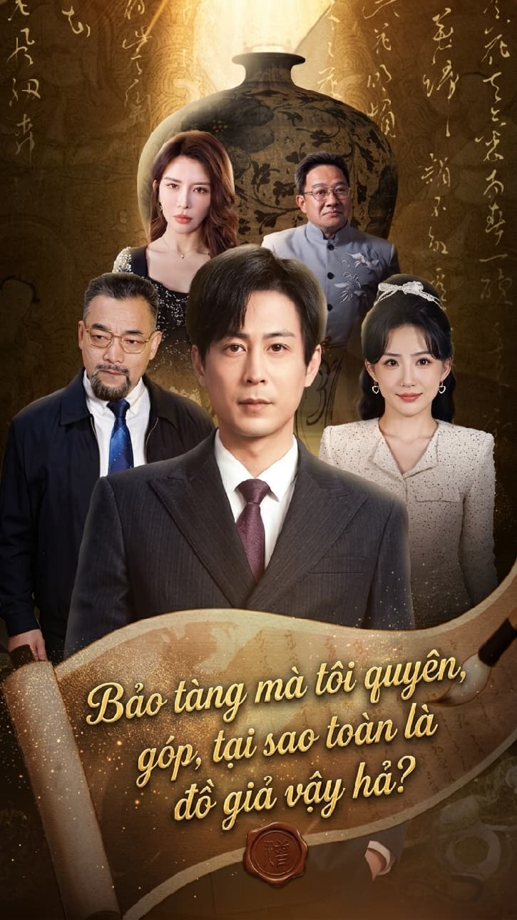 Bảo tàng mà tôi quyên góp, tại sao toàn là đồ giả vậy hả?