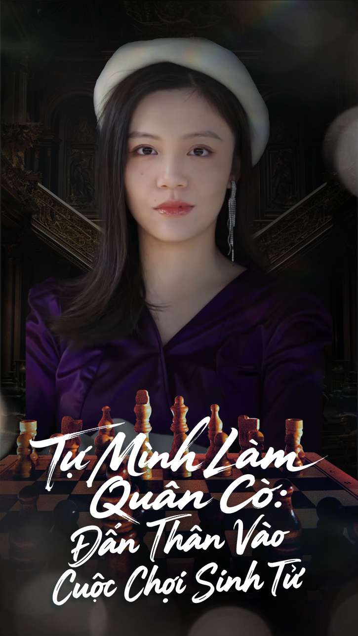Tự Mình Làm Quân Cờ: Dấn Thân Vào Cuộc Chơi Sinh Tử