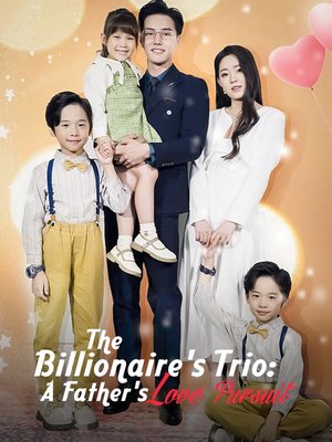 The Billionaire's Trio: A Father's Love Pursuit