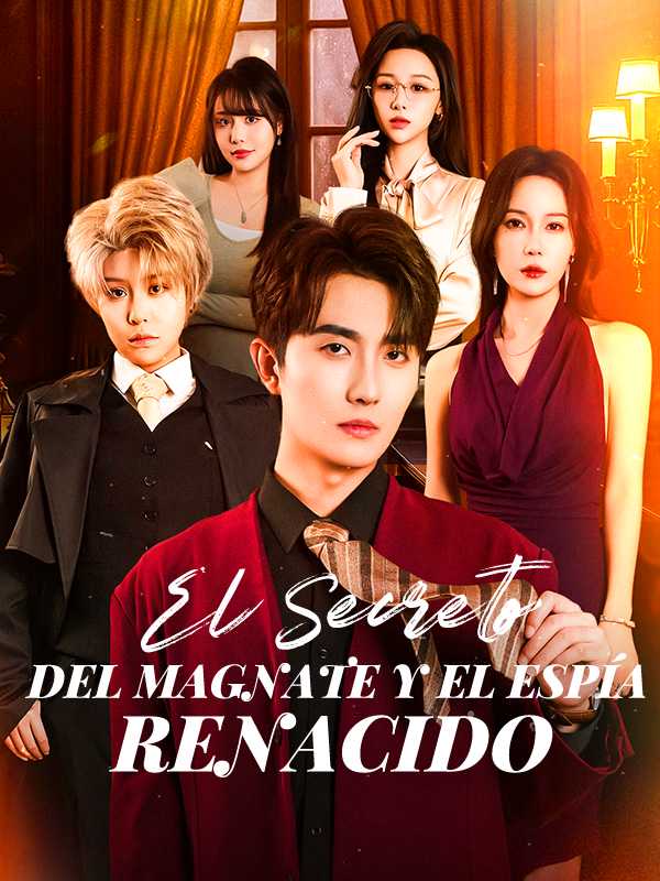 El Secreto del Magnate y el Espía Renacido