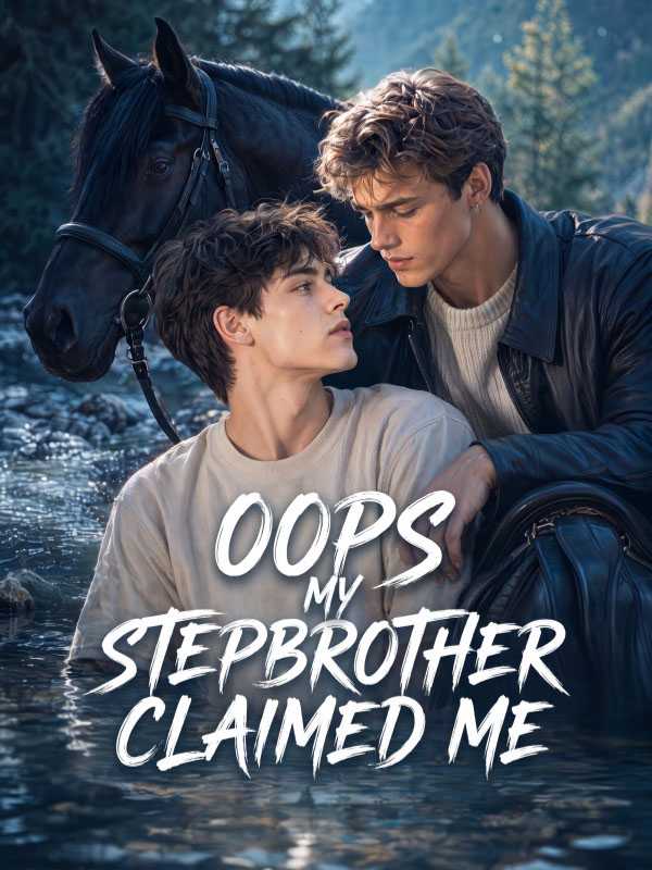 Oops, My Stepbrother Claimed Me!