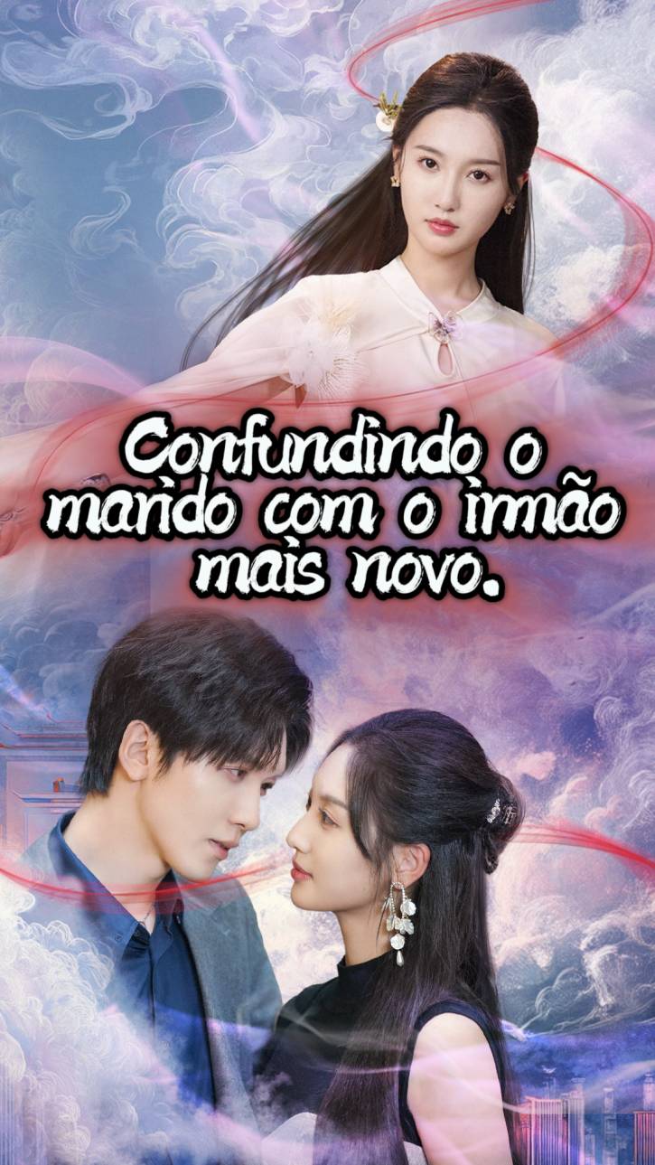 Confundindo o marido com o irmão mais novo.