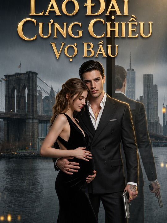 Lão Đại Cưng Chiều Vợ Bầu