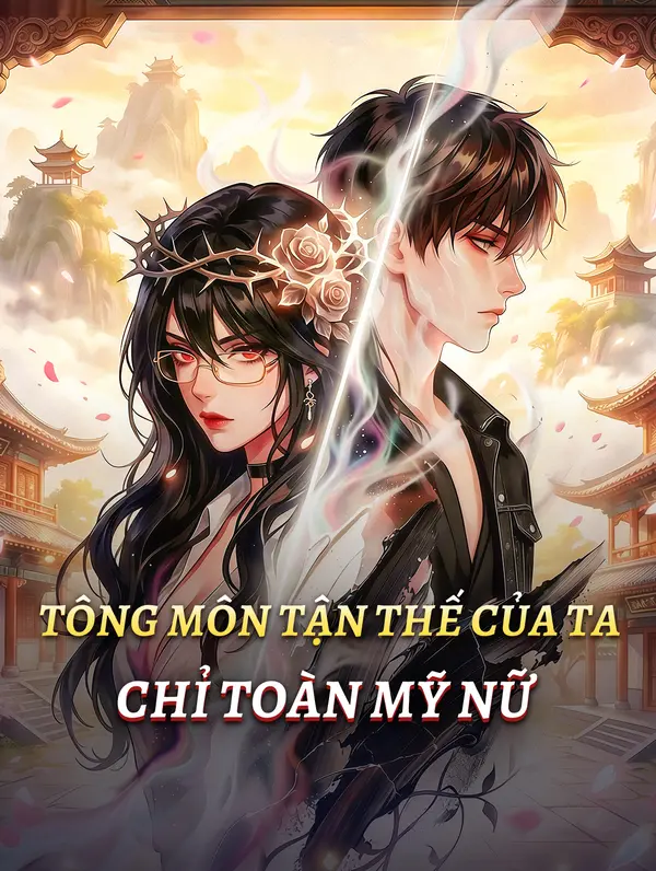 Tông Môn Tận Thế Của Ta Chỉ Toàn Mỹ Nữ