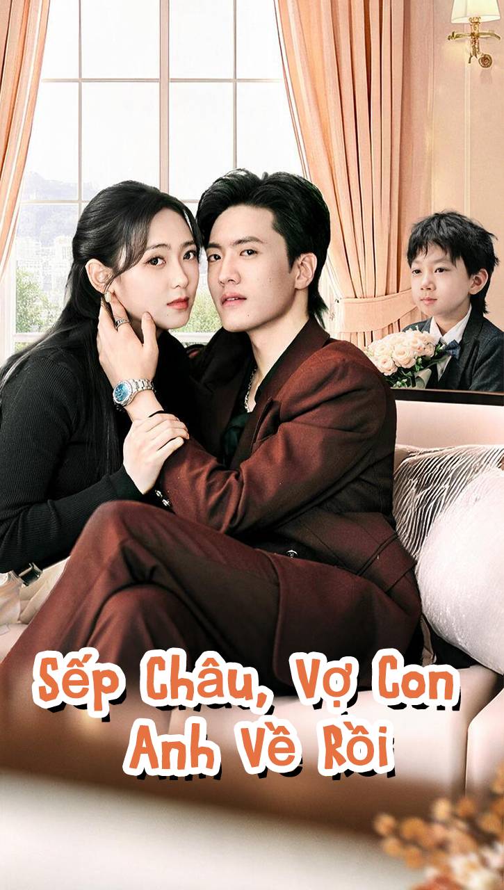 Sếp Châu, Vợ Con Anh Về Rồi