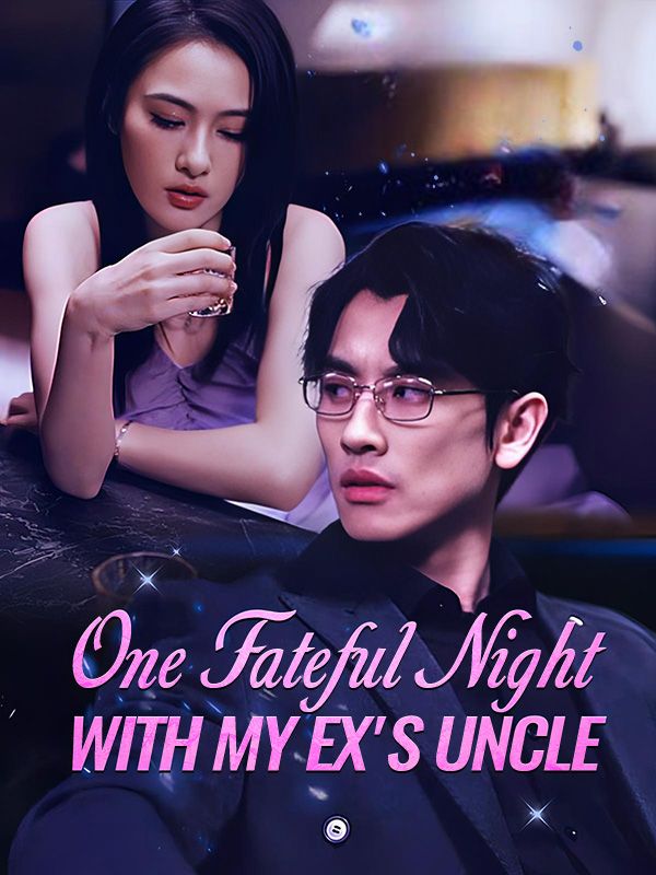 One Fateful Night With My Ex's Uncle (2024)