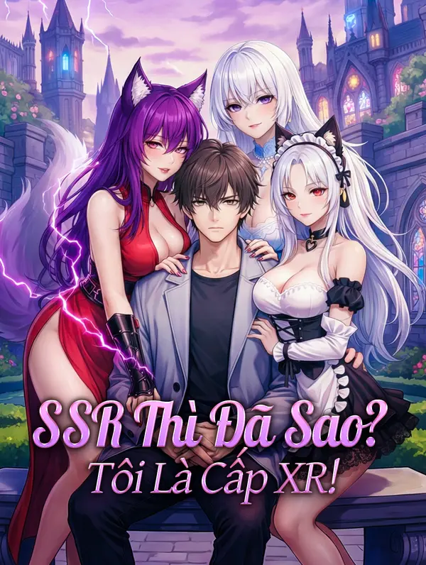 SSR Thì Đã Sao? Tôi Là Cấp XR!