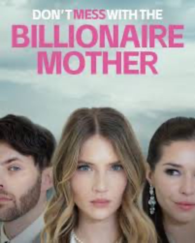Don't Mess with the Billionaire Mother (2025)