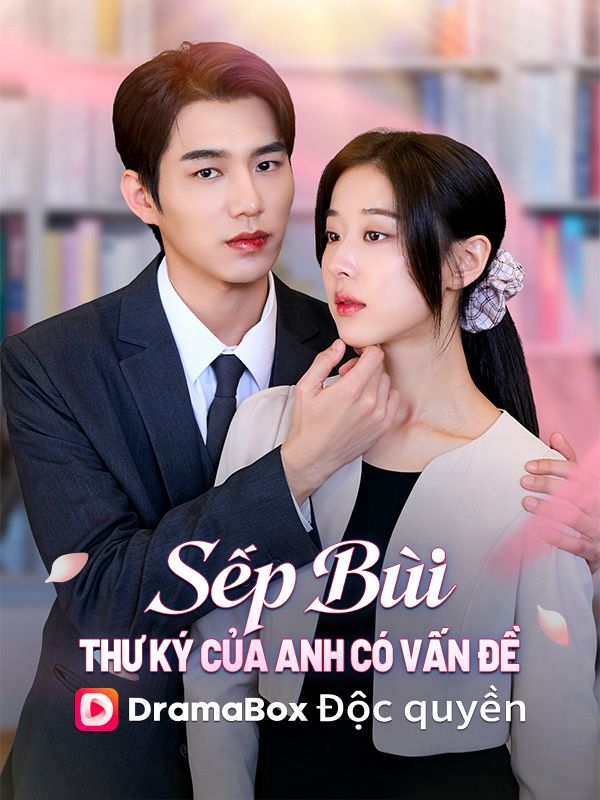 (Lồng tiếng)Sếp Bùi, Thư Ký Của Anh Có Vấn Đề