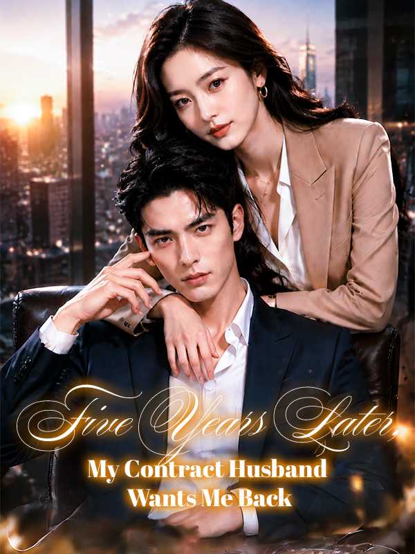 Five Years Later, My Contract Husband Wants Me Back