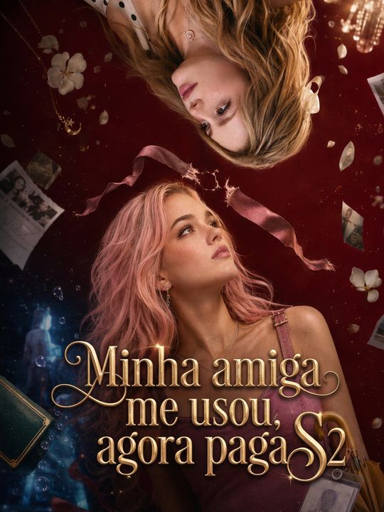 Minha amiga me usou, agora paga S2