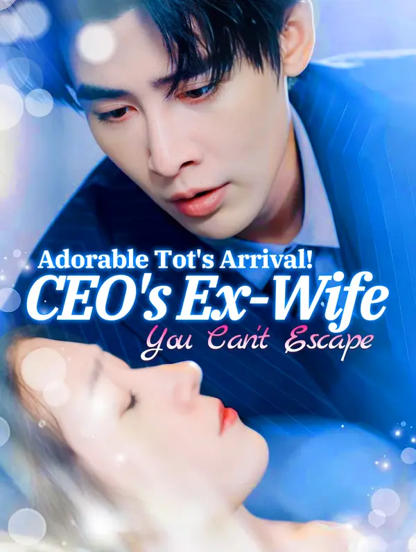 Adorable Tot's Arrival! CEO's Ex-Wife, You Can't Escape(Dubbed)